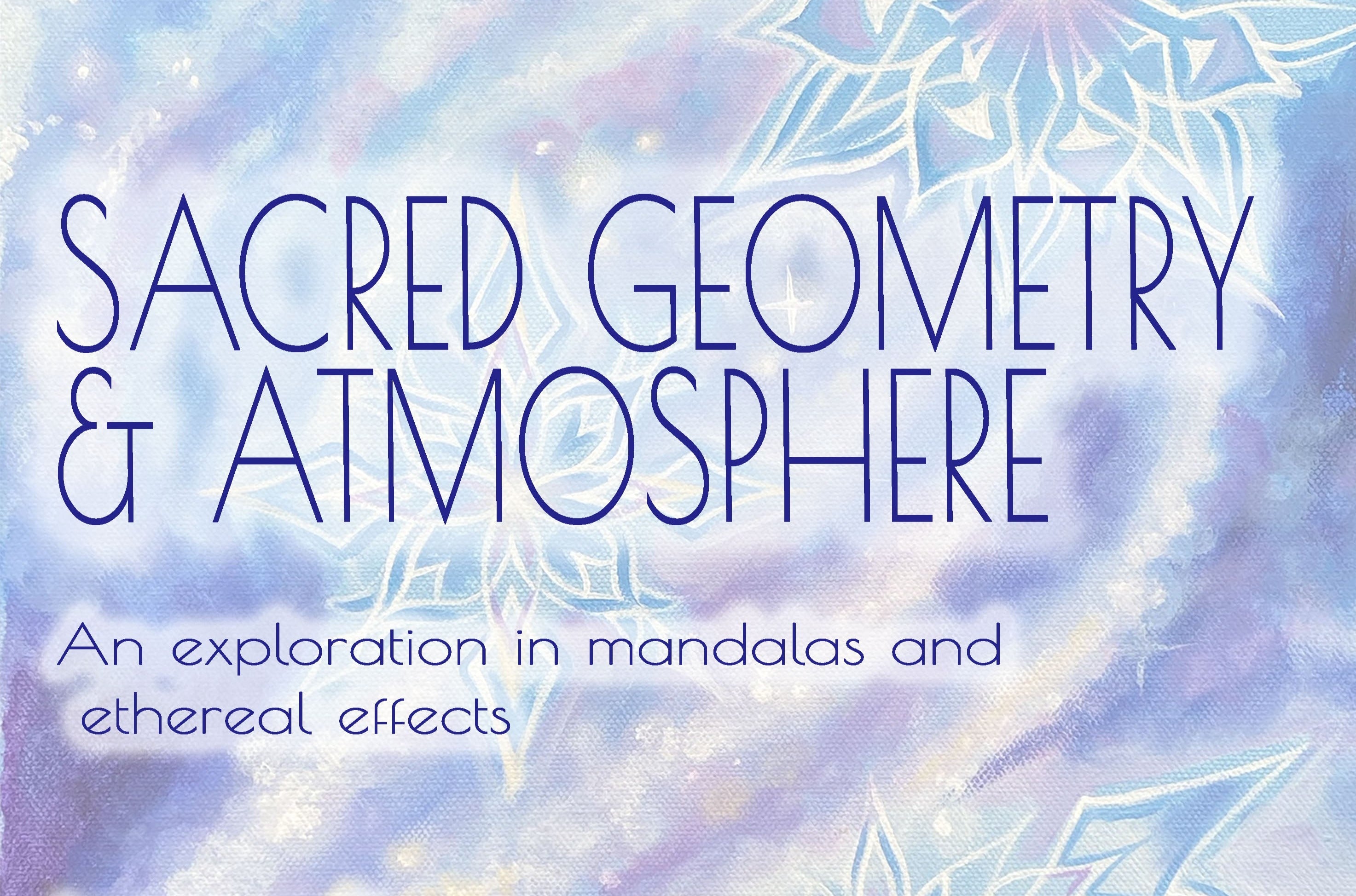 Sacred Geometry & Atmosphere Online Workshop Video Recordings
