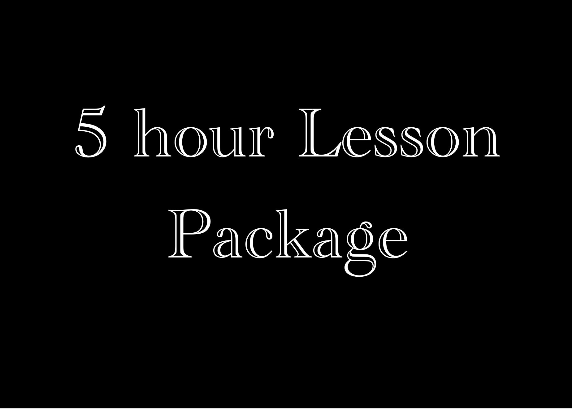 5 Hour Lesson Package